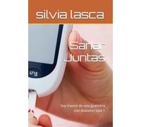 Sanar Juntas: Soy mamá de una guerrera con diabetes tipo 1 (Sanarte)