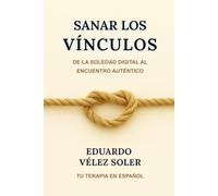 Sanar los Vínculos: De la Soledad Digital al Encuentro Auténtico