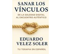 Sanar los Vínculos: De la Soledad Digital al Encuentro Auténtico