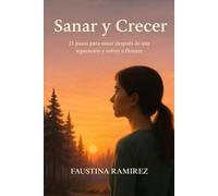 SANAR Y CRECER: 21 pasos para sanar después de una separación