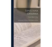 Sanâtana Dharma: An Elementary Text Book of Hindu Religion and Ethics