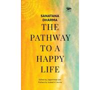 Sanatana Dharma: : The Pathway to a Happy Life