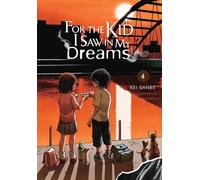 Sanbe, Kei - For the Kid I Saw in My Dreams, Vol. 4: Volume 4 (FOR THE KID I SAW IN MY DREAMS HC)
