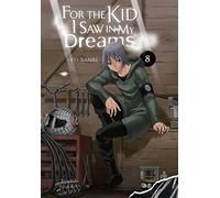 Sanbe, Kei - For the Kid I Saw in My Dreams, Vol. 8: Volume 8 (FOR THE KID I SAW IN MY DREAMS HC)