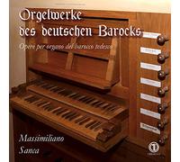 Sanca Massimiliano - Orgelwerke Des Deutschen Barocks