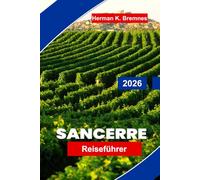 Sancerre Reiseführer 2026: Entdecken Sie Weinberglandschaften, Ausblicke auf Hügel, historische Straßen, lokale Weinkultur und praktische Tipps für Ihren Ausflug nach Frankreich