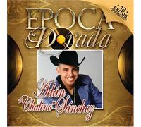 Sanchez, Adan "Chalino" - Epoca Dorada