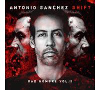 Sanchez,Antonio - Shift (Bad Hombre Vol.2)