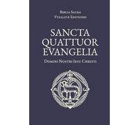 Sancta Quattuor Evangelia: Biblia Sacra Vulgatæ Editionis