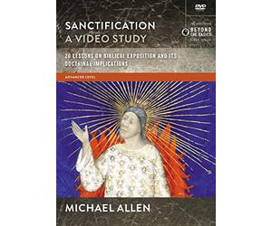 Sanctification, A Video Study: 20 Lessons on the Biblical and Doctrinal Significance of Sanctification [DVD]