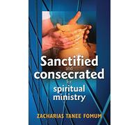Sanctified And Consecrated For Spiritual Ministry: Volume 3 (Practical Helps in Sanctification)