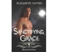 Sanctifying Grace: Volume 3 (Resurrection)