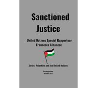 Sanctioned Justice: United Nations Special Rapporteur Francesca Albanese (Palestine and the United Nations)