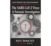 SANCTIONED: The COVID Murders: Volume Two: The SARS-CoV-2 Virus: A Forensic Investigation