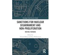 Sanctions for Nuclear Disarmament and Non-Proliferation: Moving Forward (Routledge Global Security Studies)