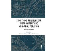 Sanctions for Nuclear Disarmament and Non-Proliferation: Moving Forward (Routledge Global Security Studies)
