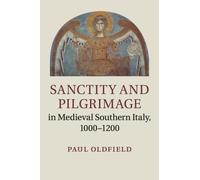 Sanctity and Pilgrimage in Medieval Southern Italy, 1000-1200