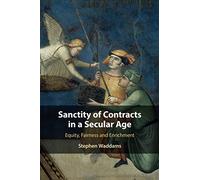 Sanctity of Contracts in a Secular Age: Equity, Fairness and Enrichment