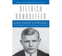 Sanctorum Communio: Dietrich Bonhoeffer Works, Volume 1
