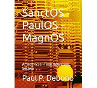 SanctOS - PaulOS - MagnOS: An 8051 Real-Time Operating System (PaulOS - A real-time operating system for the 8051 family of micro-controllers)