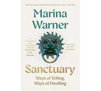 Sanctuary: A Gripping Cultural History of Ancient Rituals and Modern Migration Politics