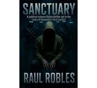 SANCTUARY: A political science fiction thriller set in the wake of humanity's first contact.