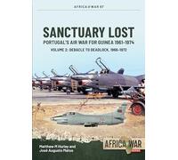 Sanctuary Lost: Portugal's Air War for Guinea, 1961-1974 Volume 2: Debacle to Deadlock, 1966-1972: 67 (Africa@War)