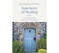 Sanctuary of Healing: Transforming Churches into Trauma-Informed Spaces