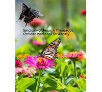 Sanctuary of Peace: A Therapeutic Christian Workbook for Anxiety