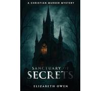 Sanctuary of Secrets: A Christian Murder Mystery