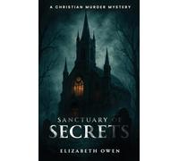 Sanctuary of Secrets: A Christian Murder Mystery