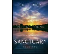 Sanctuary: Refuge Found Book 2 (Sanctuary Series)