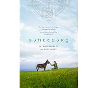 Sanctuary: The True Story of an Irish Village, a Man Who Lost His Way, and the Rescue Donkeys That Led Him Home
