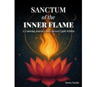 Sanctum of the Inner Flame: A Coloring Journey into Sacred Light Within (Seren Noctis)