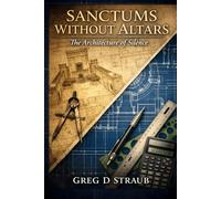 Sanctums Without Alters: The Architecture of Silence