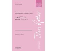 Sanctus: from ^IRequiem^R (Oxford Choral Classics Octavos)