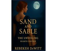 Sand and Sable: the Unveiling - Hearth Edition