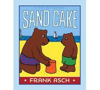 Sand Cake (Frank Asch Bear Book)