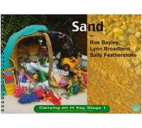 Sand (Carrying on in KS1): Providing Continuity in Purposeful Play and Exploration (Carrying on in Key Stage 1)