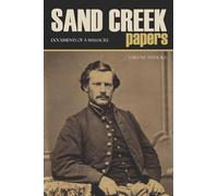 Sand Creek Papers: Documents of a Massacre (Annotated)