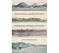 Sand, Science, and the Civil War: Sedimentary Geology and Combat (UnCivil Wars)