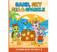 Sand, Sky, Sea & Sparkle: Coloring Book for Kids 3-8: A Magical Unicorn and Animal Friends Coloring & Activity Book for Kids