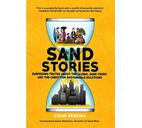 Sand Stories: Surprising Truths about the Global Sand Crisis and the Quest for Sustainable Solutions