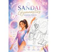 SANDAI Gymnastics Calm & Focus Coloring Book: A Creative Mental Training Coloring Book for Young Gymnasts to Relax, Breathe, Build Confidence, and ... Champion (SANDAI Sports Mind Coloring Series)