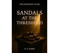 SANDALS AT THE THRESHOLD (THE COVENANT ALTAR)