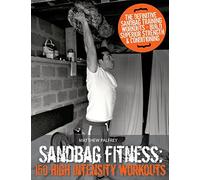 Sandbag Fitness: 150 High Intensity Workouts