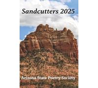 Sandcutters 2025: By Arizona State Poetry Society