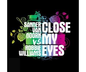 Sander van Doorn vs. Robbie Williams - Close My Eyes (2 Track)