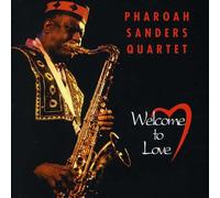 Sanders Pharoah Quartet - Welcome to Love