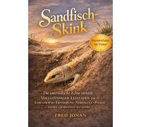 SANDFISCH-SKINK: Die unterirdische Echse enthüllt - Vollständiger Leitfaden zu Lebensraum, Ernährung, Verhalten und Pflege dieses grabenden Wunders
